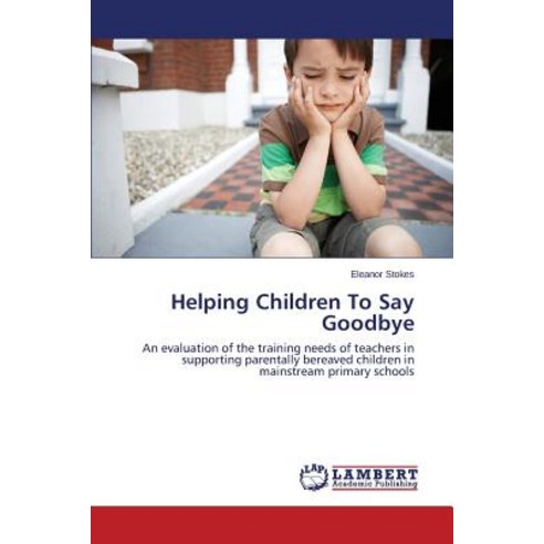 Helping Children to Say Goodbye Paperback, LAP Lambert Academic Publishing