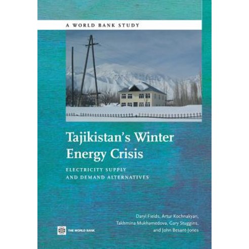 Tajikistan''s Winter Energy Crisis: Electricity Supply and Demand Alternatives Paperback, World Bank Publications