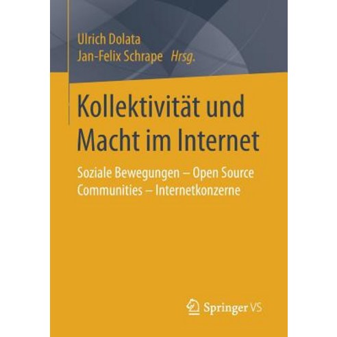 Kollektivitat Und Macht Im Internet: Soziale Bewegungen - Open Source Communities - Internetkonzerne Paperback, Springer vs