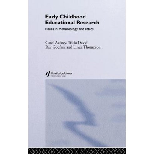 Early Childhood Educational Research: Issues in Methodology and Ethics Hardcover, Taylor and Francis