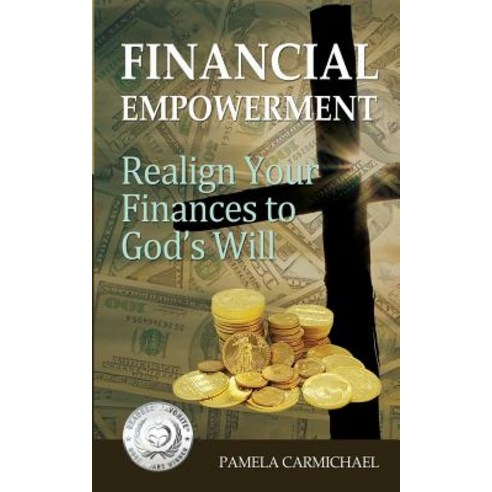 Financial Empowerment: Realign Your Finances to God''s Will Paperback, Living Success Publishers