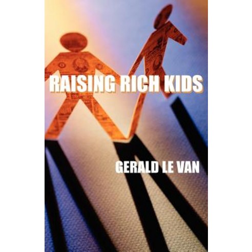 Raising Rich Kids Paperback, Xlibris