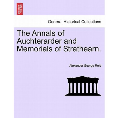 The Annals of Auchterarder and Memorials of Strathearn Paperback, British Library, Historical Print Editions