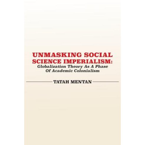 Unmasking Social Science Imperialism. Globalization Theory as a Phase of Academic Colonialism Paperback, Langaa RPCID