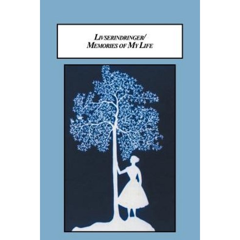 Livserindringer / Memories of My Life: A Woman''s Life in Nineteenth-Century Denmark Paperback, Em Texts