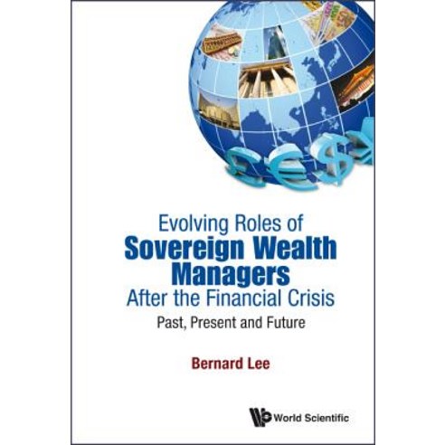 Evolving Roles of Sovereign Wealth Managers After the Financial Crisis: Past Present and Future Hardcover, World Scientific Publishing Company