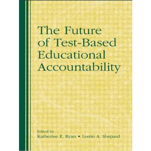 The Future of Test-Based Educational Accountability Paperback, Routledge