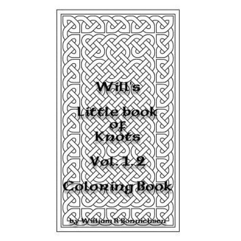 Will''s Little Book of Knots Vol. 1.2 Paperback, Blurb