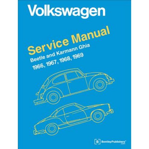 Volkswagen Beetle and Karmann Ghia Official Service Manual Type 1: 1966 1967 1968 1969 Hardcover, Bentley Publishers