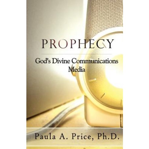 Prophecy: God''s Divine Communications Media Paperback, Apostolic Interconnect, Inc