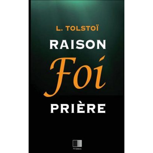 Raison Foi Priere: Trois Lettres Paperback, Createspace Independent Publishing Platform