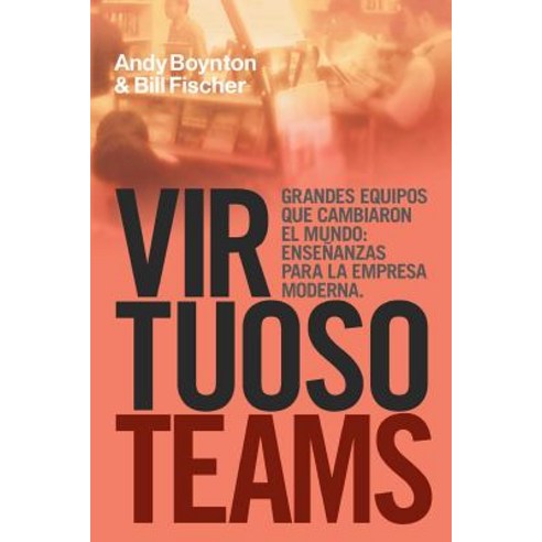 Virtuoso Teams. Grandes Equipos Que Cambiaron El Mundo: Ensenanzas Para La Empresa Moderna Paperback, Jorge Pinto Books