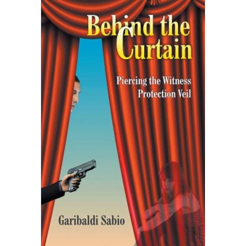 Behind the Curtain: Piercing the Witness Protection Veil Paperback, Strategic Book Publishing & Rights Agency, LL