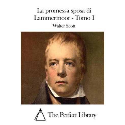 La Promessa Sposa Di Lammermoor - Tomo I Paperback, Createspace Independent Publishing Platform