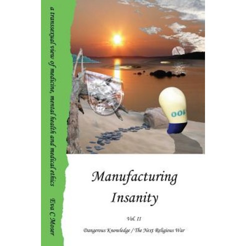 Manufacturing Insanity - Vol. 2 - Dangerous Knowledge / The Next Religious War Paperback, Lulu.com