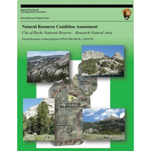 Natural Resource Condition Assessment City of Rocks National Reserve Research Natural Area Paperback, Createspace Independent Publishing Platform