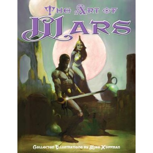 Art of Mars: Edgar Rice Burroughs Illustrated by Mike Hoffman Paperback, Createspace Independent Publishing Platform
