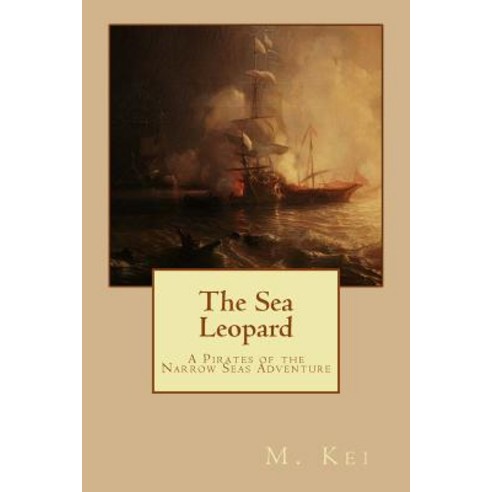 The Sea Leopard: A Pirates of the Narrow Seas Adventure Paperback, Keibooks