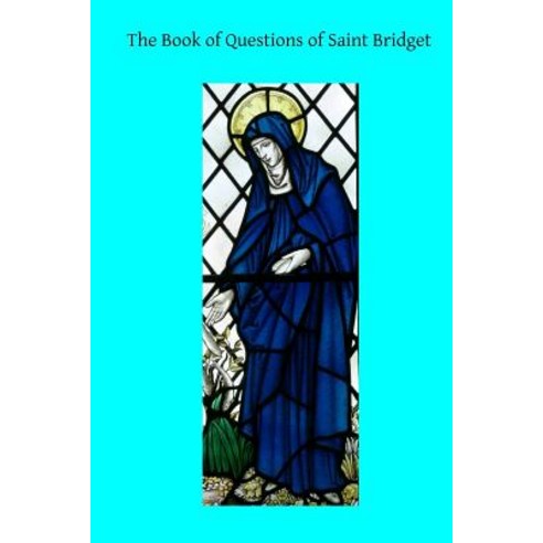 The Book of Questions of Saint Bridget Paperback, Createspace