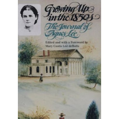 Growing Up in the 1850s: The Journal of Agnes Lee Paperback, University of North Carolina Press