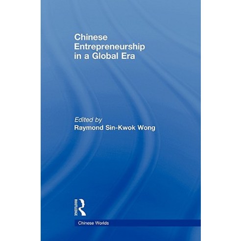Chinese Entrepreneurship in a Global Era Paperback, Routledge