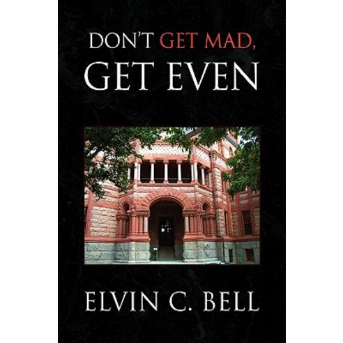 Don''t Get Mad Get Even Hardcover, Xlibris Corporation