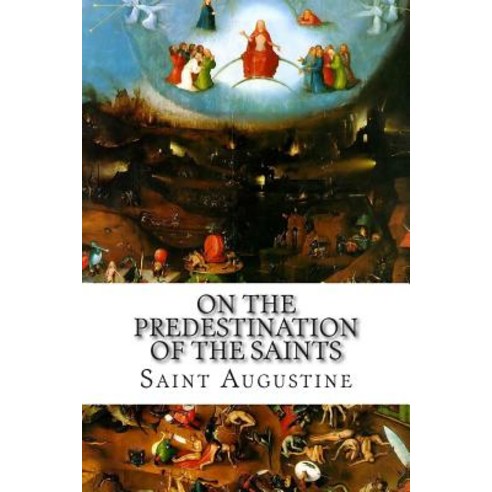 On the Predestination of the Saints Paperback, Createspace Independent Publishing Platform