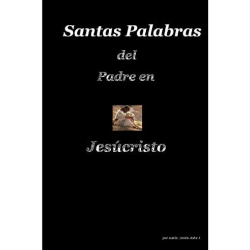Santa Palabras del Padre En Jesucristo Paperback, Createspace Independent Publishing Platform