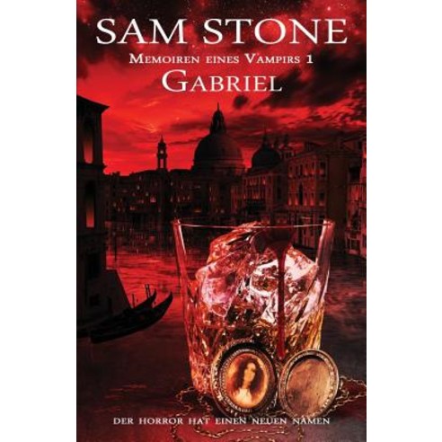 Gabriel: Memoiren Eines Vampirs Paperback, Createspace Independent Publishing Platform
