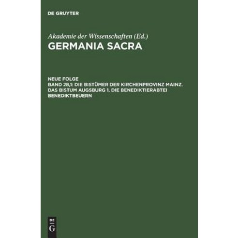 Die Bistumer Der Kirchenprovinz Mainz. Das Bistum Augsburg 1. Die Benediktinerabtei Benediktbeuern Hardcover, de Gruyter