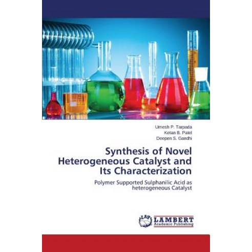 Synthesis of Novel Heterogeneous Catalyst and Its Characterization Paperback, LAP Lambert Academic Publishing
