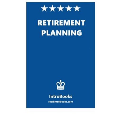 Retirement Planning: Retirement Planning Paperback, Createspace Independent Publishing Platform