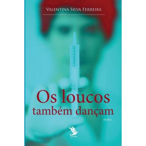 OS Loucos Tambem Dancam Paperback, Createspace Independent Publishing Platform