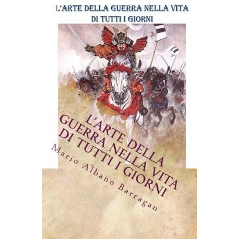 L''Arte Della Guerra Nella Vita Di Tutti I Giorni Paperback, Createspace Independent Publishing Platform