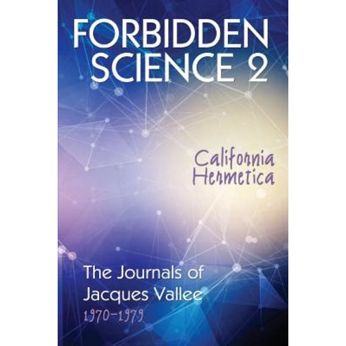 Forbidden Science 2: California Hermetica the Journals of Jacques Vallee 1970-1979 Paperback, Anomalist Books