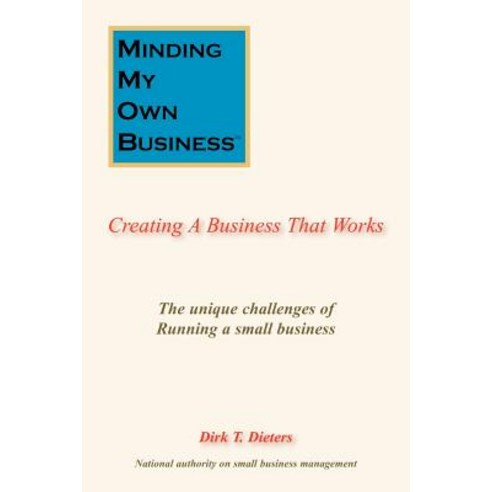 Minding My Own Business: Creating a Business That Works Paperback, Authorhouse