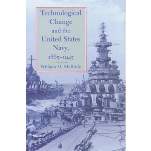 Technological Change and the United States Navy 1865-1945 Paperback, Johns Hopkins University Press