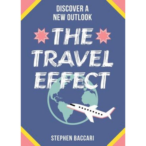 The Travel Effect: A Path for Adventure Opportunity and Transformation Paperback, Union & Mason Books