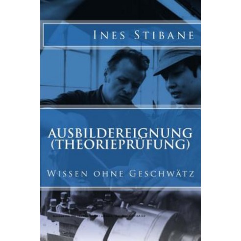 Ausbildereignung (Theorieprufung): Wissen Ohne Geschwatz Paperback, Createspace Independent Publishing Platform
