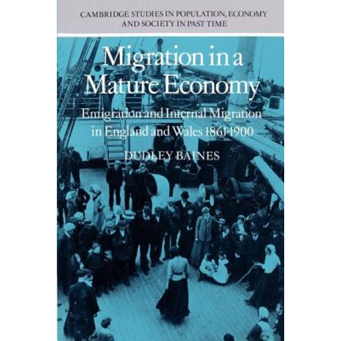 Migration in a Mature Economy:Emigration and Internal Migration in England and Wales 1861 1900, Cambridge University Press