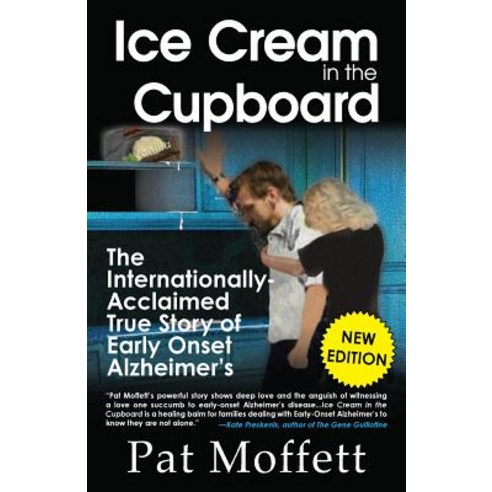 Ice Cream in the Cupboard: A True Story of Early Onset Alzheimer''s Paperback, Garrison-Savanna Publishing, LLC