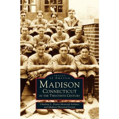 Madison Connecticut in the Twentieth Century Hardcover, Arcadia Publishing Library Editions