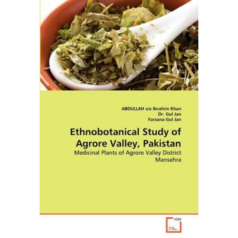 Ethnobotanical Study of Agrore Valley Pakistan Paperback, VDM Verlag