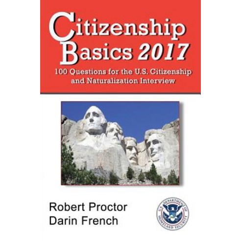 Citizenship Basics 2017: 100 Questions: Study Guide for the 100 Civics Questions Paperback, Createspace Independent Publishing Platform