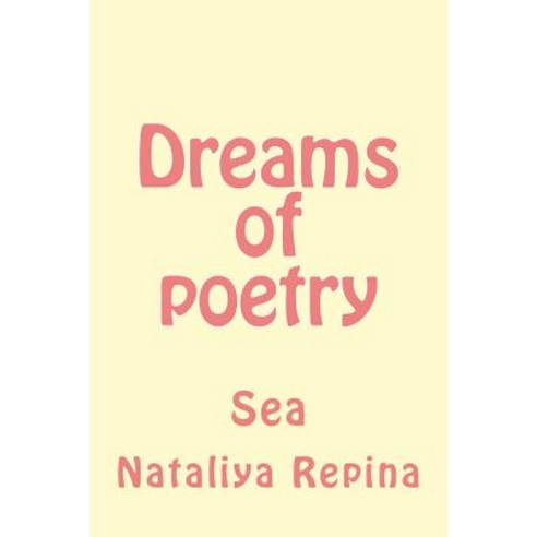 Dreams of Poetry: Sea Paperback, Createspace Independent Publishing Platform