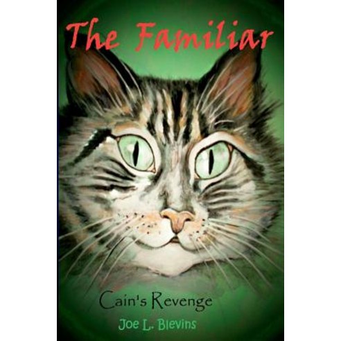 The Familiar: Cain''s Revenge Paperback, Createspace Independent Publishing Platform