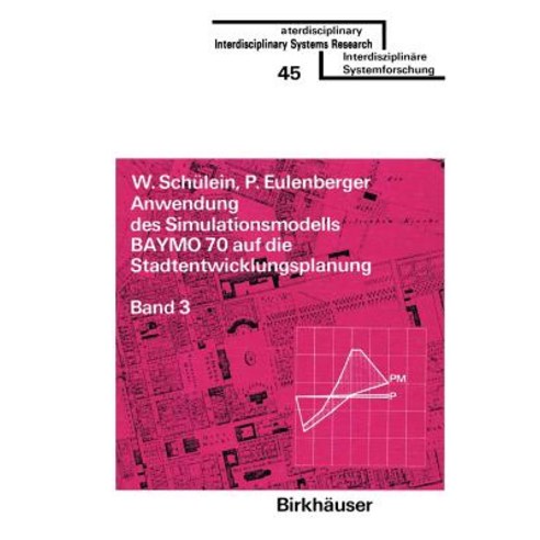 Anwendung Des Simulationsmodells Baymo 70 Auf Die Stadtentwicklungsplanung: Band 3: Anhang Paperback, Birkhauser