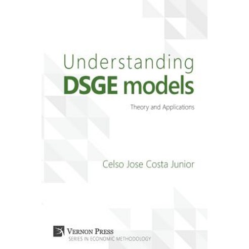 Understanding Dsge Models: Theory and Applications Paperback, Vernon Press