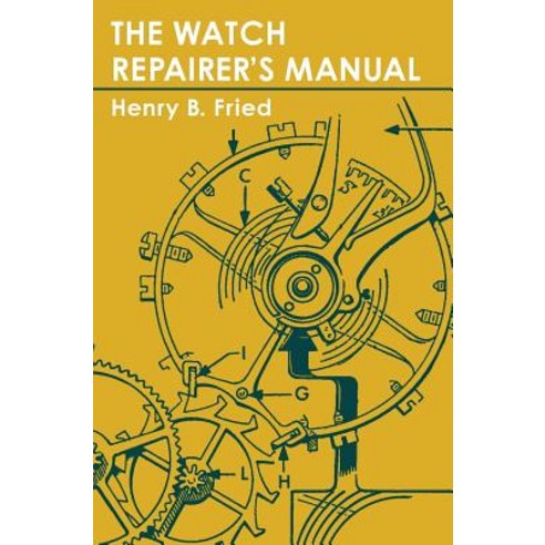 The Watch Repairer''s Manual Hardcover, Echo Point Books & Media