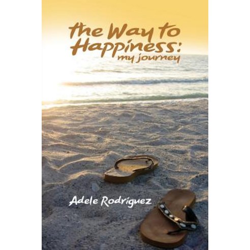 The Way to Happiness: My Journey Paperback, Xulon Press